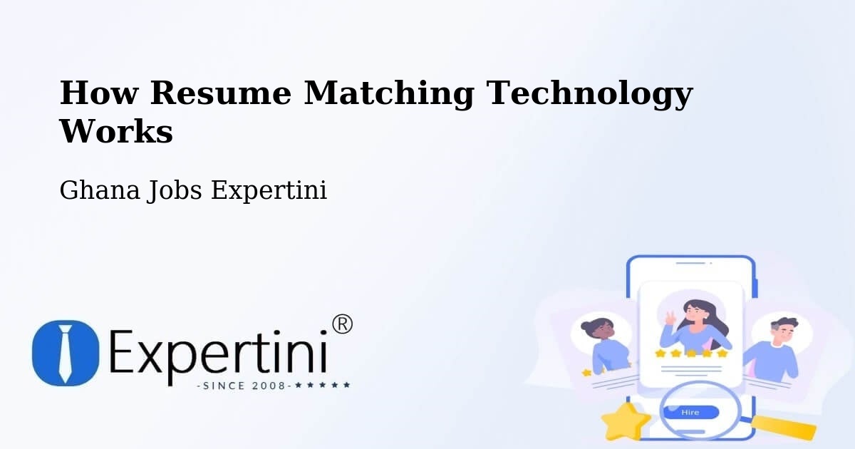 How Resume Matching Technology Works - Ghana Jobs Expertini